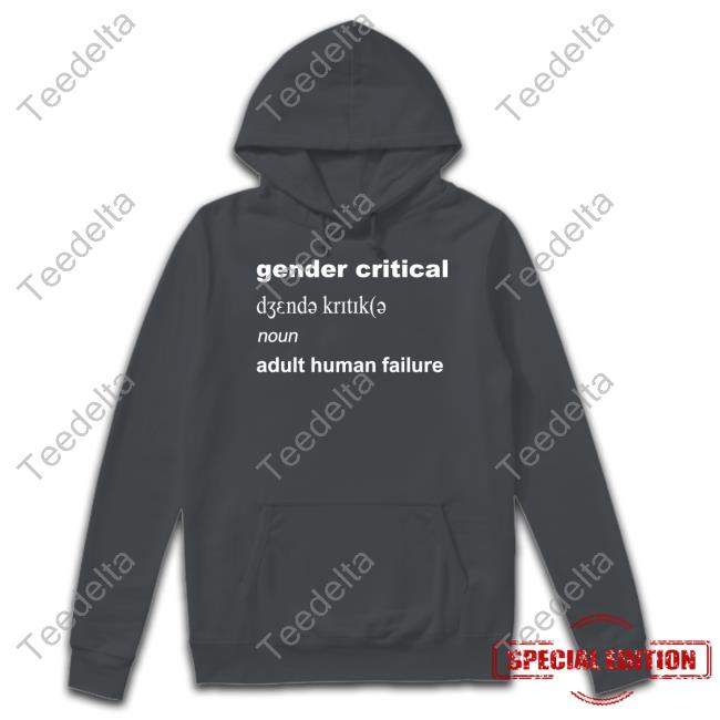 Definition Gender Critical Noun Adult Human Failure Shirt