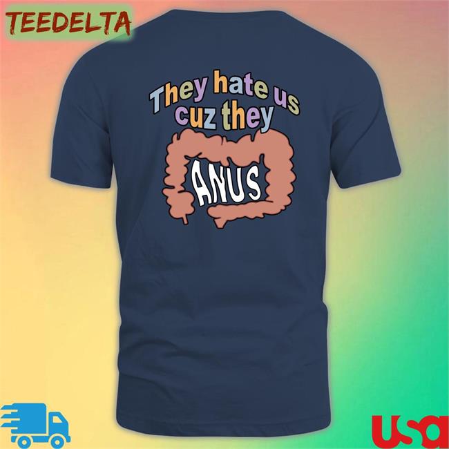 Shirts That Go Hard They Hate Us Cuz They Anus Hooded Sweatshirt Shirtsthtgohard