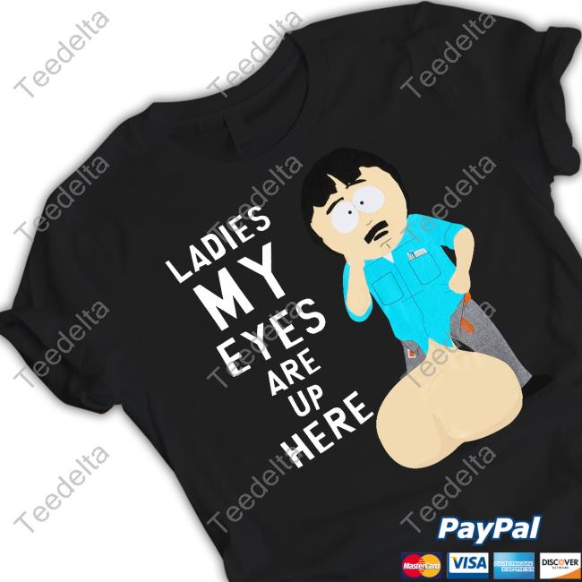 Official Ladies My Eyes Are Up Here Randy Marsh Shirt