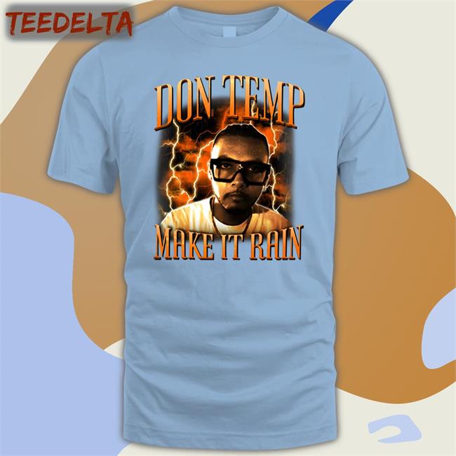 Temp Make It Rain Shirt Don Make It Rain Shirt