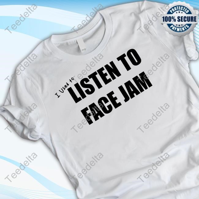 100Percenteat Store I Used To Listen To Face Jam T Shirt