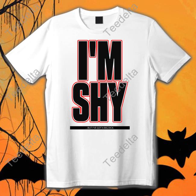 I'm Shy But I Have A Big Dick Long Sleeve Tee Shirt