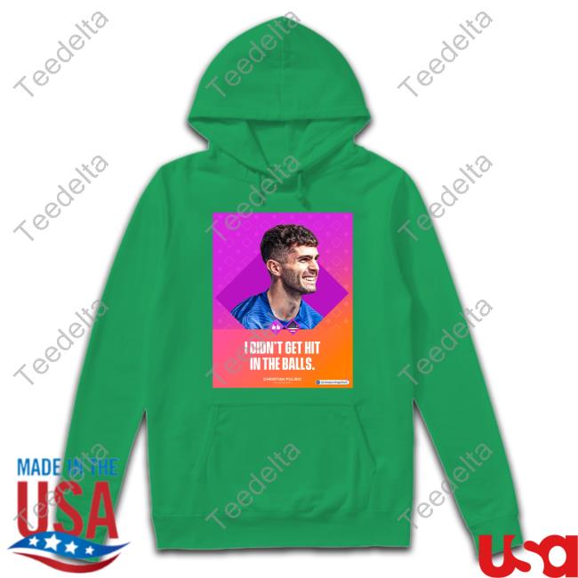 I Didn't Get Hit In The Balls Hoodie