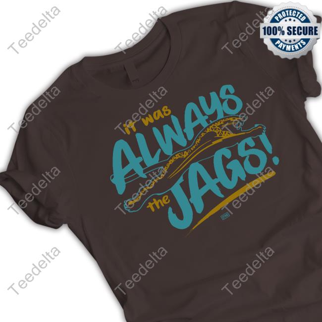 Dtwd Shop It Was Always The Jags Shirt