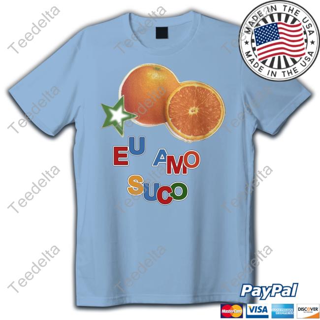 Official Eu Amo Suco Shirts