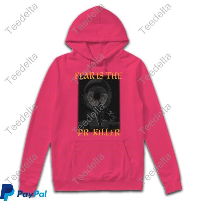 Raskol Fear Is The Pr Killer Shirts
