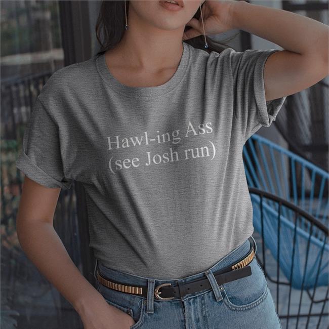 Hawl-Ing Ass See Josh Run Hoodie