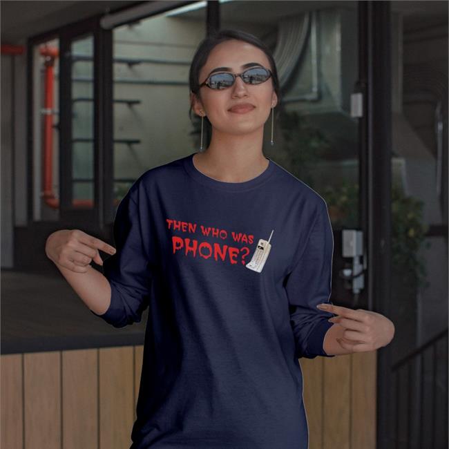 Incrediblegood Inc Chelsea Rebecca Then Who Was Phone Shirt