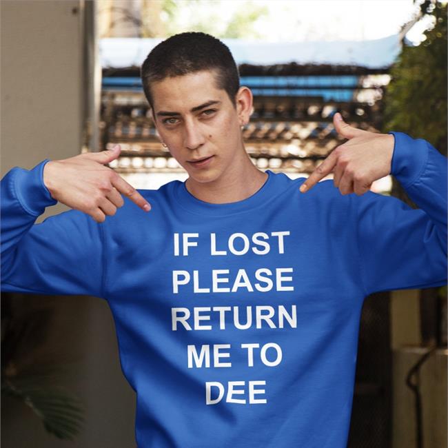 If Lost Please Return Me To Dee Sweatshirt