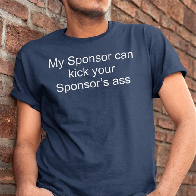 Weird Thrift Store Shirts My Sponsor Can Kick Your Sponsor's Ass Shirt Strangethrift