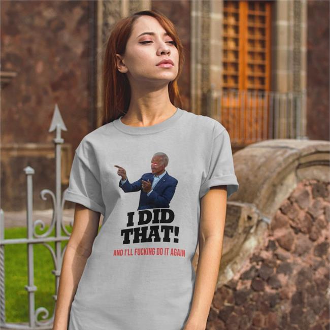 Thee Humboldt Harridan I Did That And I'll Fucking Do It Again Shirt White