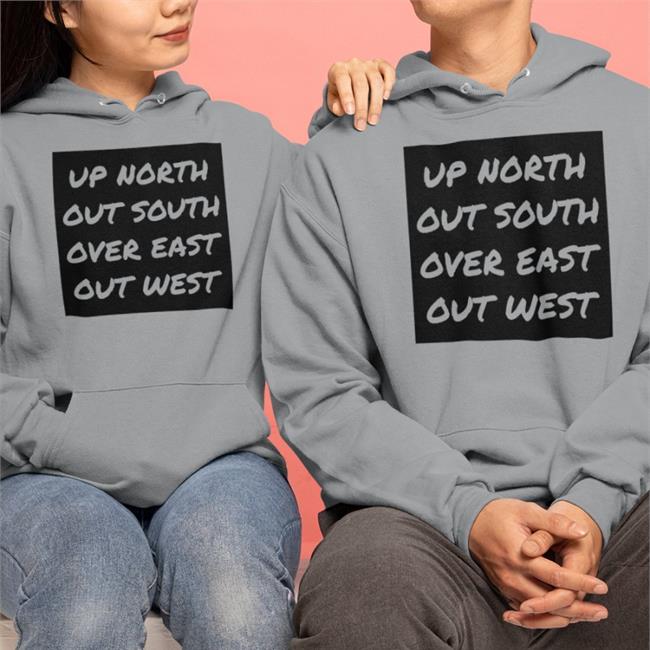 Up North Out South Over East Out West Tee Shirt