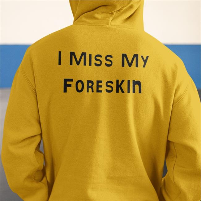Shirts That Go Hard I Miss My Foreskin T Shirt Poorly Translated Shirts