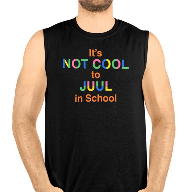Shirts That Go Hard It's Not Cool To Juul In School T Shirt