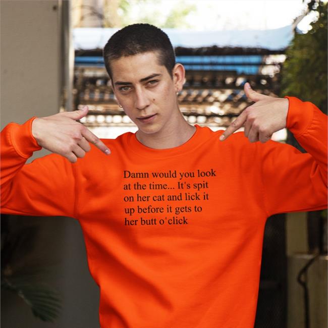 Damn Would You Look At The Time It's Spit T Shirts Damn Would You Look At The Time It's Spit T Shirt
