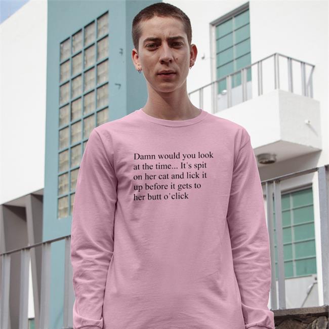 Damn Would You Look At The Time It's Spit T Shirts Shirtsthtgohard Damn Would You Look At The Time It's Spit Tee Shirt