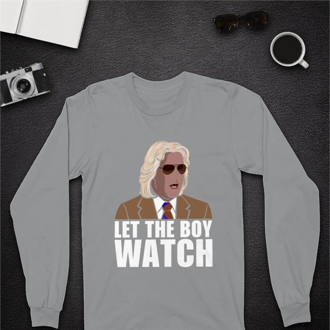 Let The Boy Watch Ashley T Shirt The Wholesaletshirts Store Scott Wampler