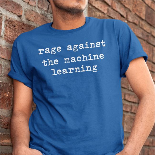Rage Against The Machine Learning Tee Shirts