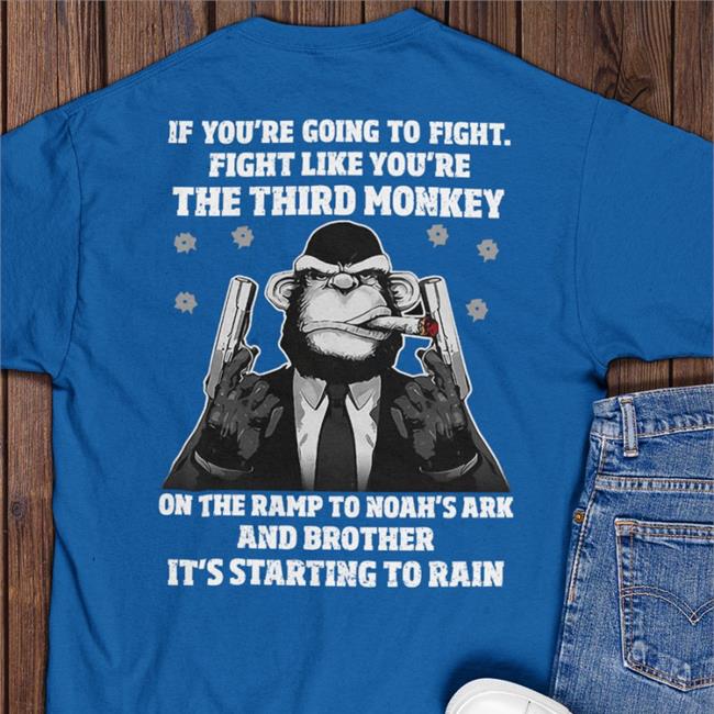 Boomer Core If You're Going To Fight Fight Like The Third Monkey Shirt Boomer Core