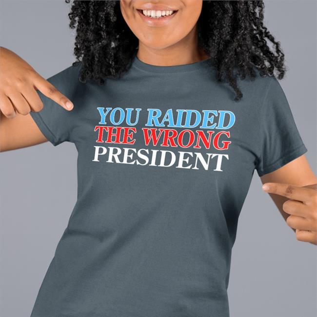 Donaldjtrumpjr Shopdonjr Merch You Raided The Wrong President Shirt