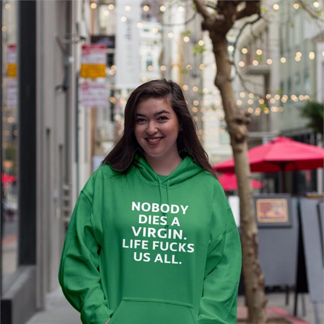 Nobody Dies A Virgin Life Fucks Us All T-Shirt