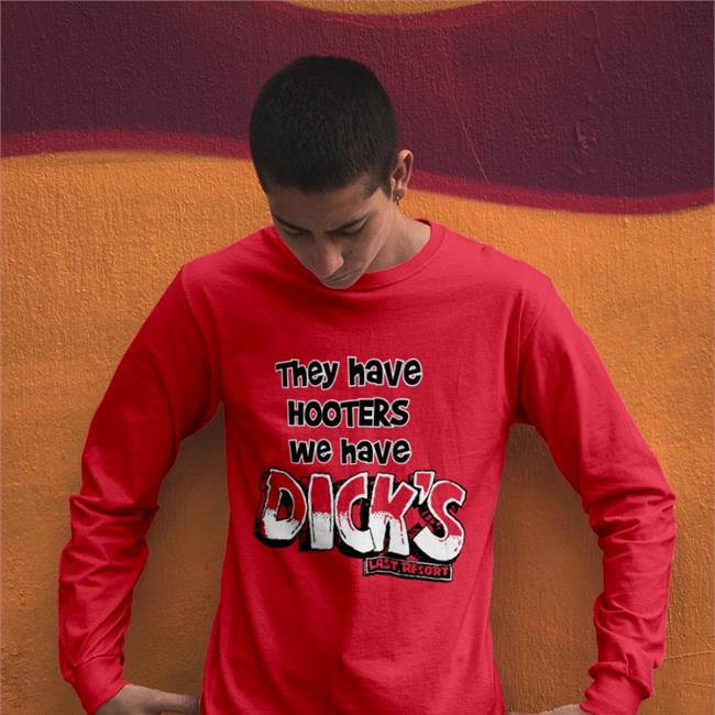 They Have Hooters We Have Dick's Tee Shirts