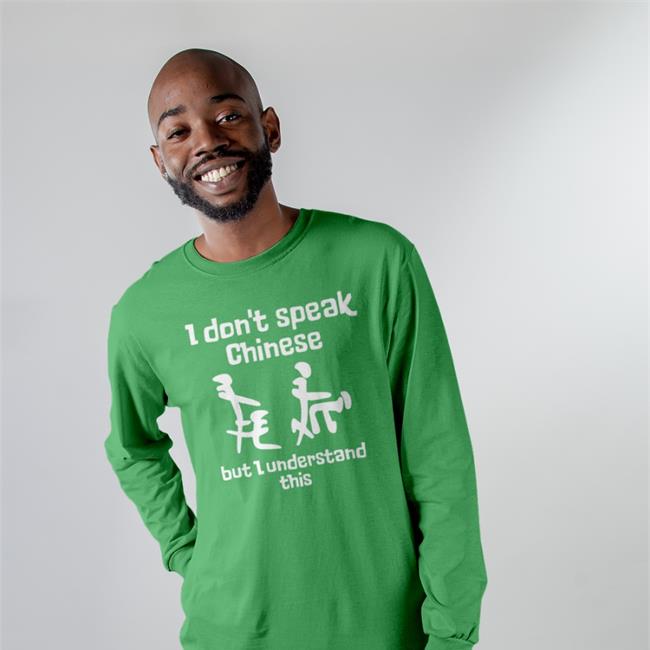 Shirts That Go Hard I Don't Speak Chinese But I Understand This T Shirt