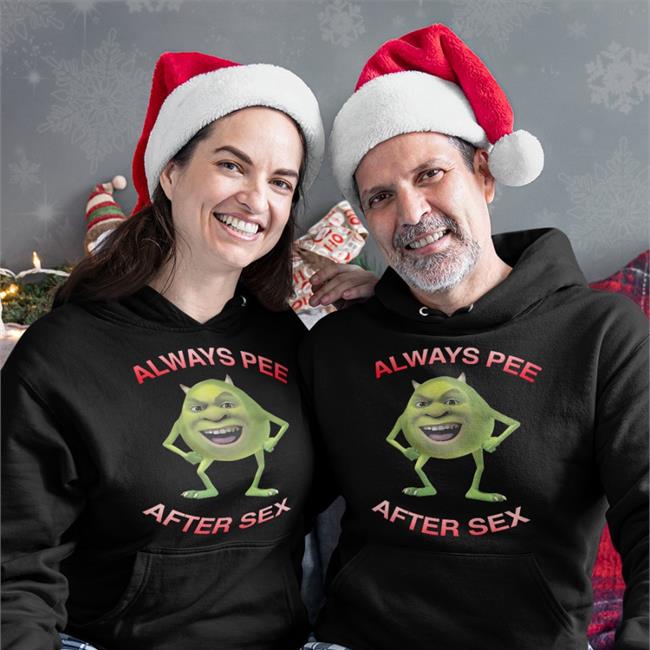 Shirts That Go Hard Always Pee After Sex Mike Wazowski T Shirt