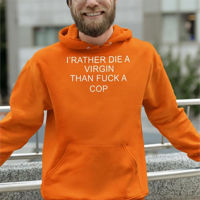 Shirts That Go Hard I'd Rather Die A Virgin Than Fuck A Cop Long Sleeve Tee Shirt Navy