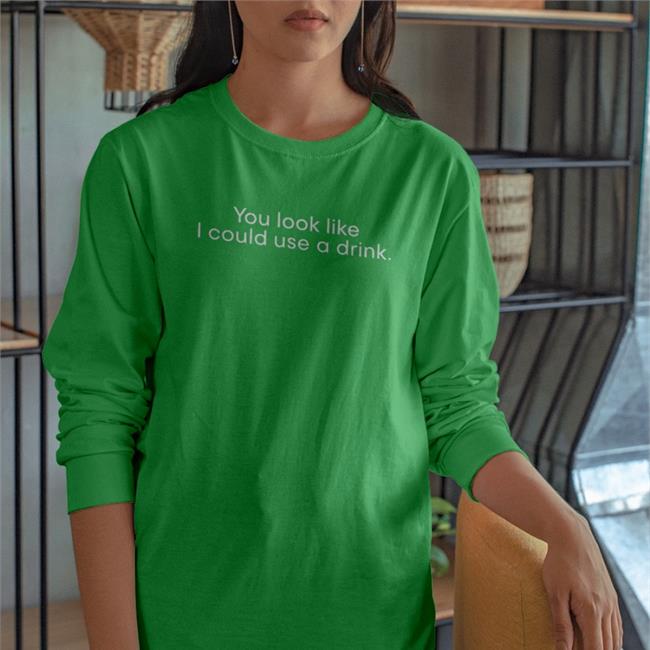 You Look Like I Could Use A Drink Hoodie Weird Thrift Store Shirts