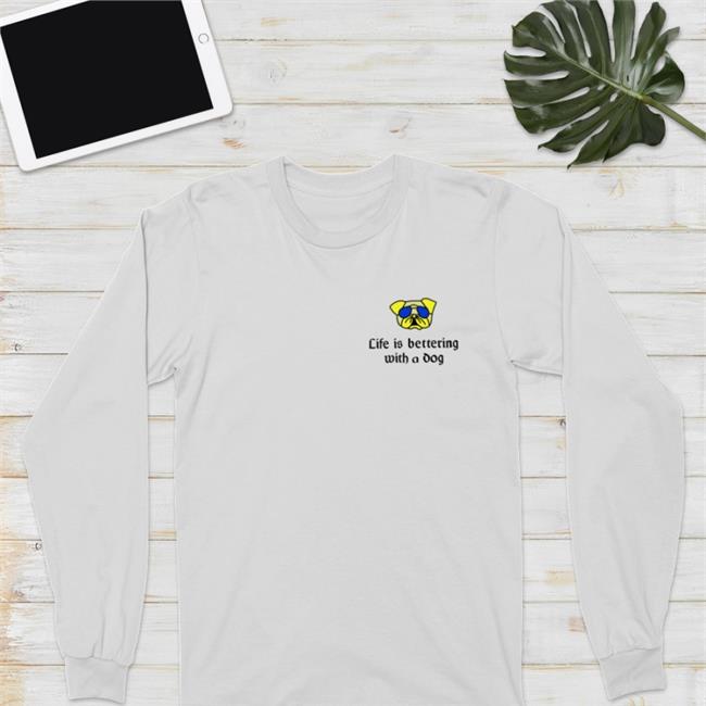 Life Is Bettering With A Dog T Shirts
