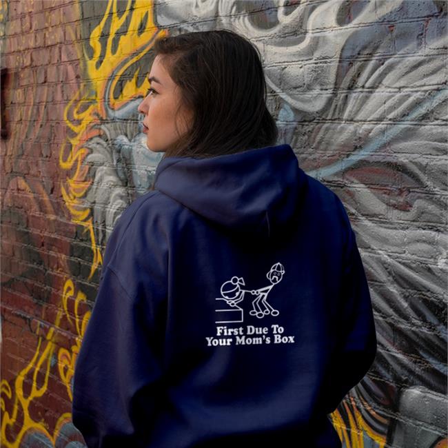First Due To Your Mom's Box Sweatshirt