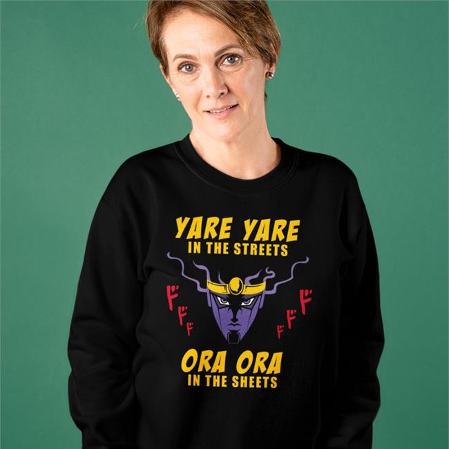 Cursed Jojo Yare Yare In The Streets Ora Ora In The Sheets New Shirt