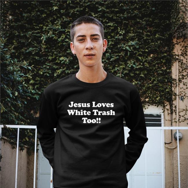 Jesus Loves White Trash Too Tee Shirt Weird Thrift Store Shirts