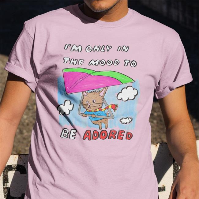 Justins Art Store I'm Only In The Mood To Be Adored Shirts Justin Jmcgg