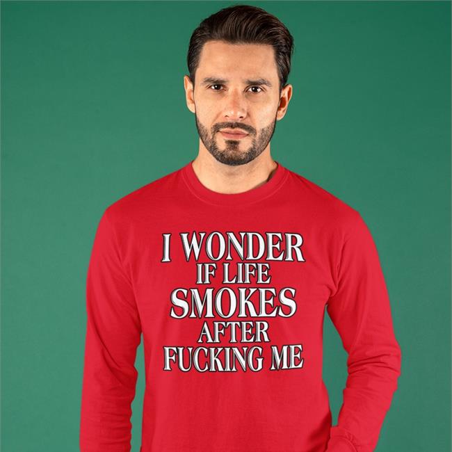 Shirts That Go Hard I Wonder If Life Smokes After Fucking Me Hoodie Gary The Bbq Chef Store
