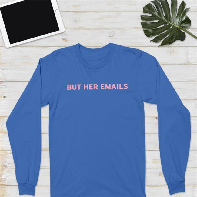 But Her Emails Tee