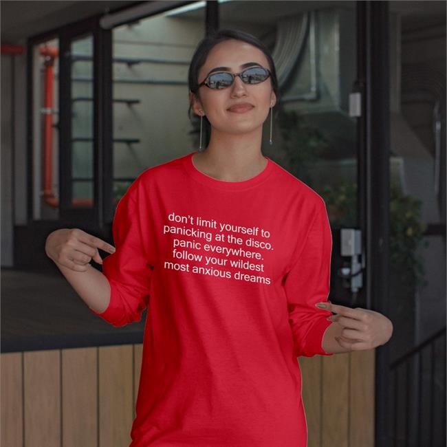 Shirts That Go Hard Don't Limit Yourself To Panicking At The Disco Panic Everywhere New Shirt Shirtsthtgohard