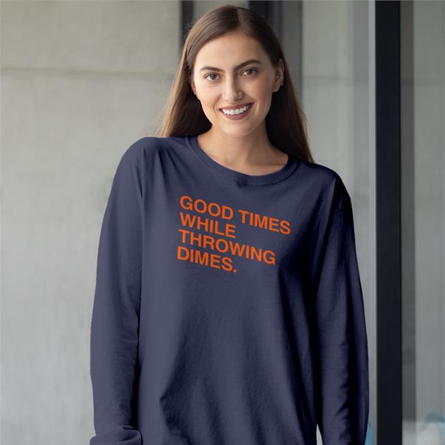 Good Times While Throwing Dimes Tee Shirt