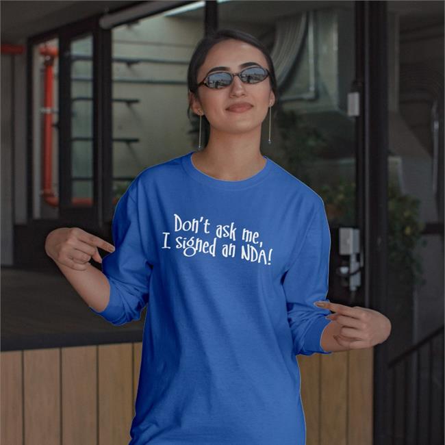 Funny Don't Ask Me I Signed An Nda T Shirt