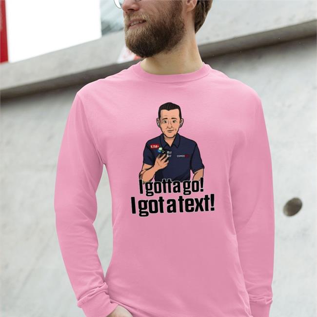 Ian Rapoport I Gotta Go I Got A Text Long Sleeve T Shirt