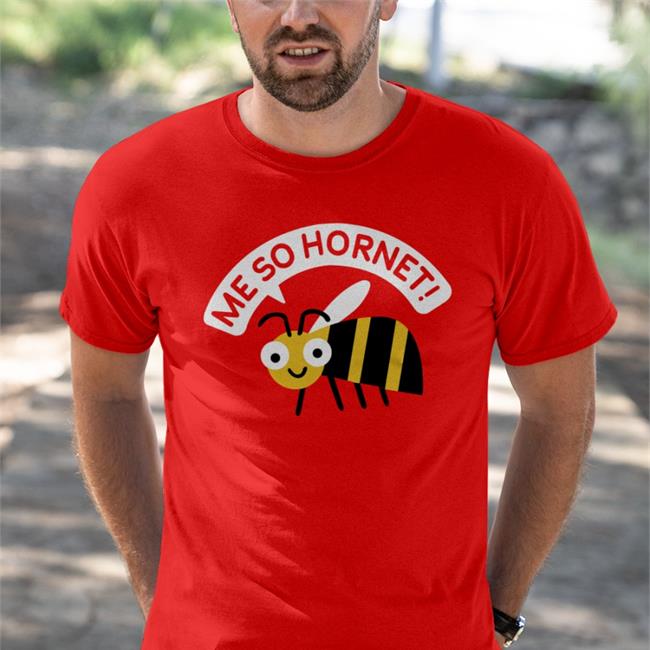 Me So Hornet New Shirt