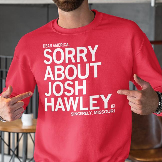 Sorry About Josh Hawley Hoodie