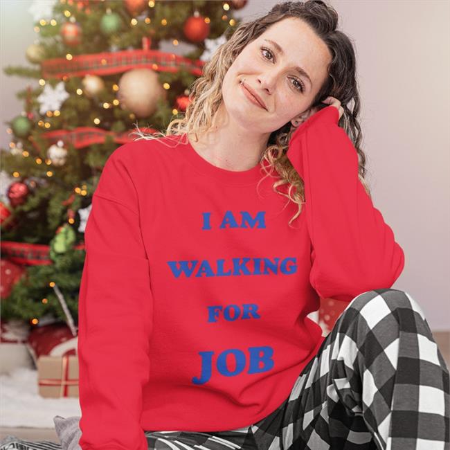 I Am Walking For Job Shirts