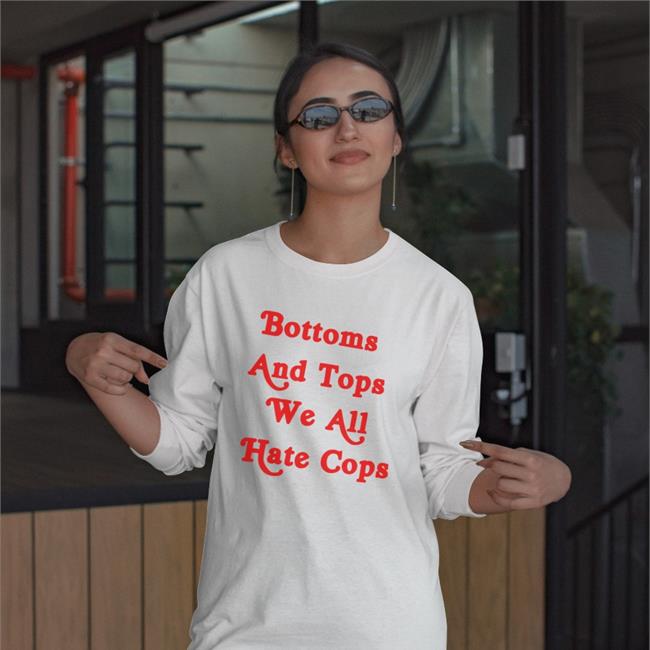 Bottoms And Tops We All Hate Cops Hoodie ShirtsThatGoHard