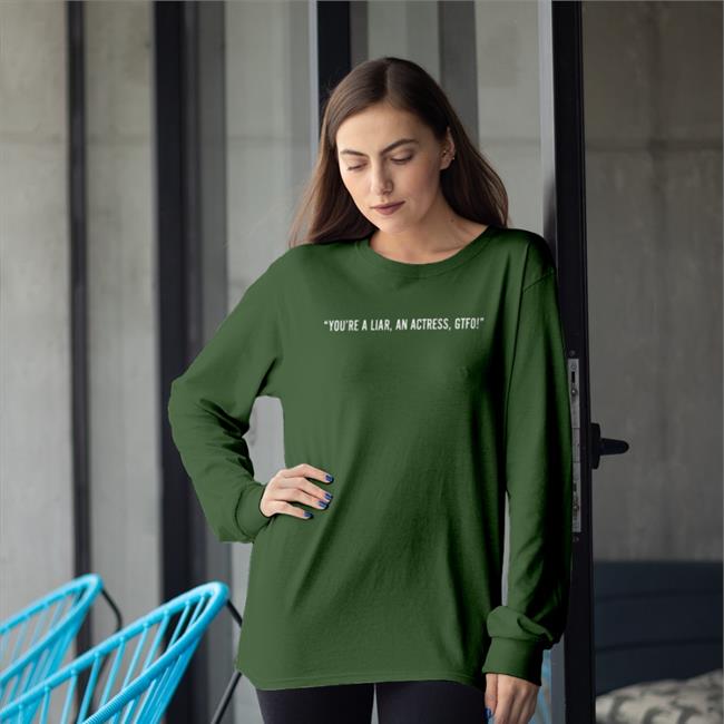 You're A Liar An Actress Gtfo Hoodie