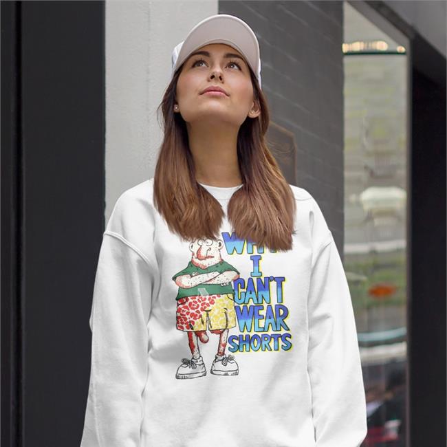 Why I Can't Wear Shorts Tee BabyBoomerCore