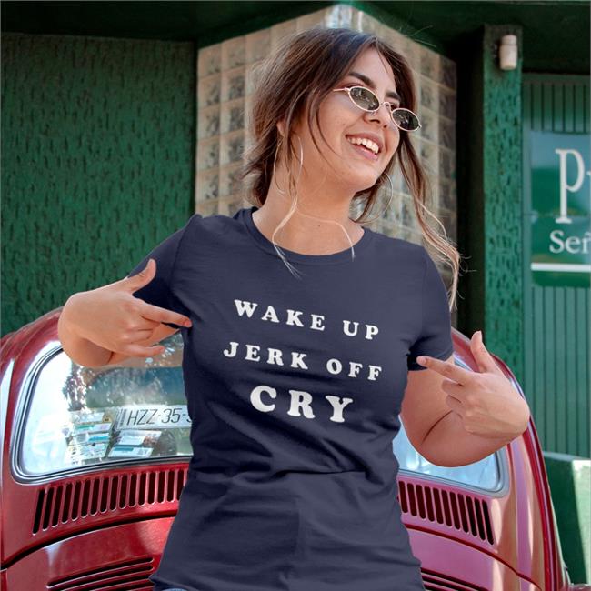 Shirts That Go Hard Wake Up Jerk Off Cry Hoodie