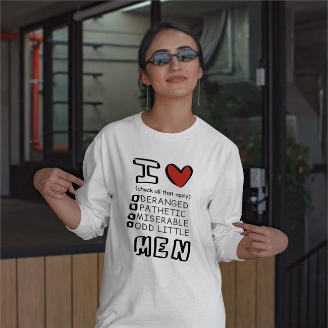 I Love Men Check All That Apply Deranged Pathetic Hoodie