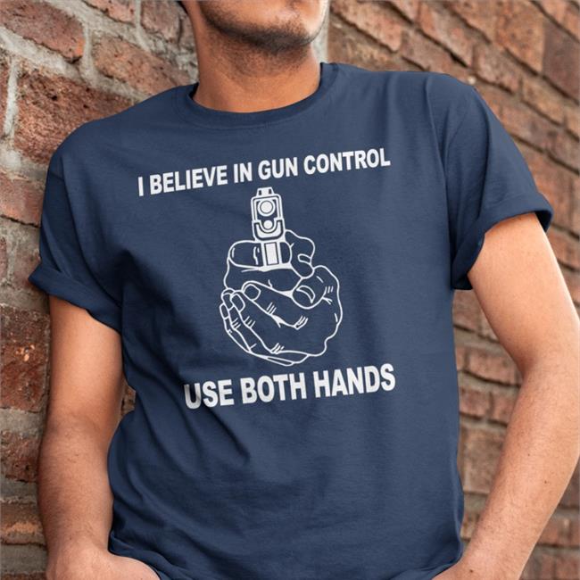 Weird Thrift Store Shirts I Believe In Gun Control Use Both Hands Shirt